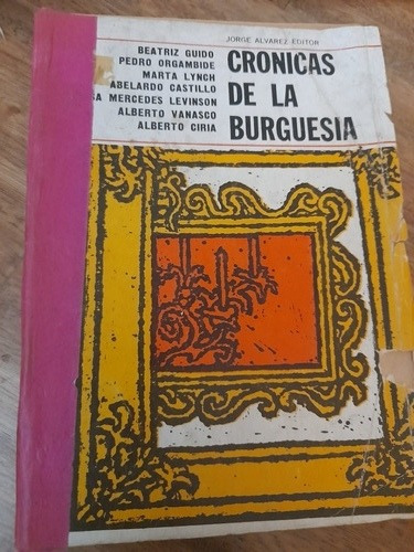 Crónicas De La Burguesía/ B Guido, Orgambide Marta Lynch