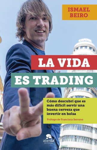 La Vida Es Trading - Beiro Pérez, Ismael - *