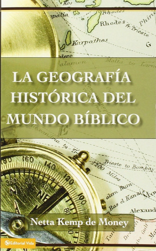La Geografía Histórica Del Mundo Bíblico, De Netta Kemp De Money. Editorial Vida En Español