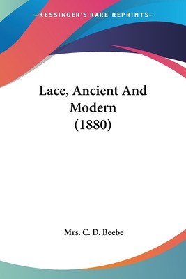 Libro Lace, Ancient And Modern (1880) - Beebe, C. D.