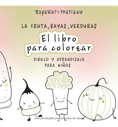 El Libro Para Colorear La Fruta Bayas Verduras: Spanish-ital