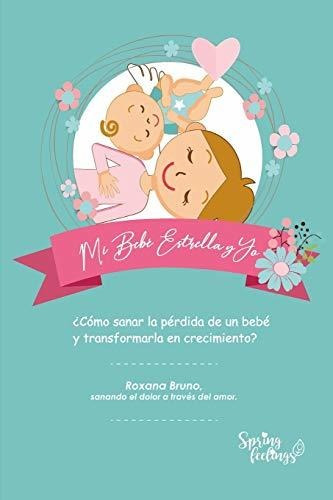 Libro : Mi Bebe Estrella Y Yo Como Sanar La Perdida De Un.