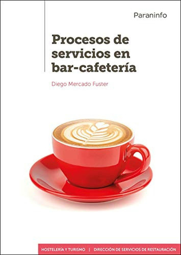 Procesos de servicios en bar-cafetería, de GARCÍA ORTIZ, PEDRO PABLO. Editorial Ediciones Paraninfo, S.A, tapa pasta blanda en español