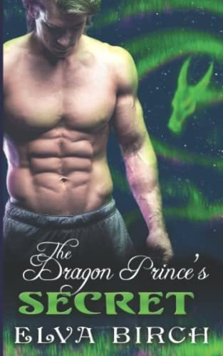 The Dragon Princes Secret (royal Dragons Of Alaska), De Birch, Elva. Editorial Independently Published En Inglés