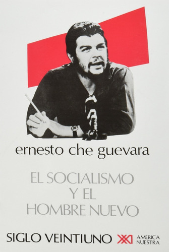 El socialismo y el hombre nuevo, de Ernesto Che Guevara. Editorial Siglo XXI, tapa blanda en español, 2016