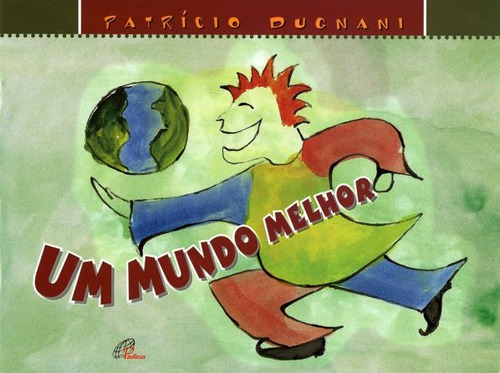 Um mundo melhor, de Dugnani, Patrício. Editora Pia Sociedade Filhas de São Paulo em português, 2006