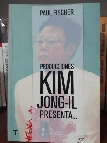 Producciones Kim Jong Il Presenta - Paul Fischer