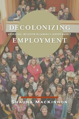 Libro Decolonizing Employment : Aboriginal Inclusion In C...