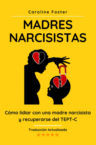 Libro: Madres Narcisistas, Caroline Foster, En Español