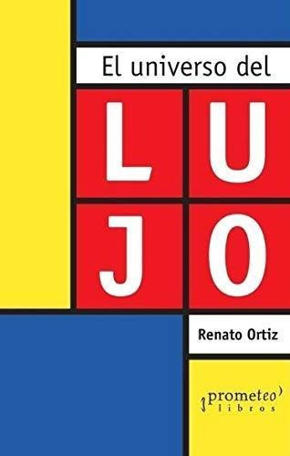 Universo Del Lujo, El - Ortiz, Renato