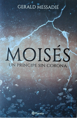 Moises Un Principe Sin Corona - Gerald Messadie - Planeta 