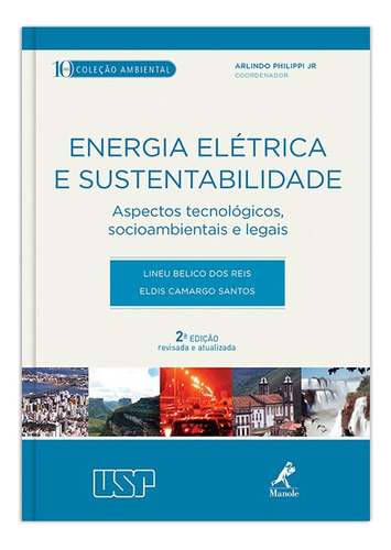 Energia elétrica e sustentabilidade: aspectos tecnológicos, socioambientais e legais, de Reis, Lineu Belico. Editora Manole LTDA, capa mole em português, 2014