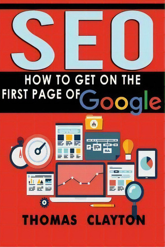 Seo : How To Get On The First Page Of Google, De Thomas Clayton. Editorial Createspace Independent Publishing Platform, Tapa Blanda En Inglés