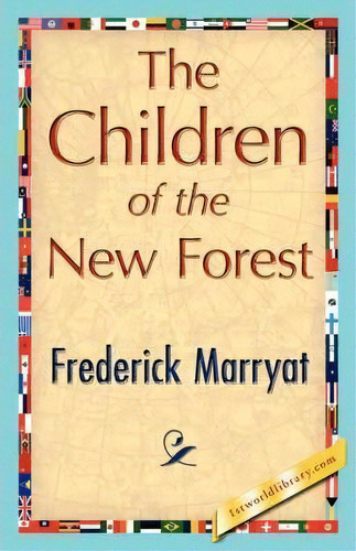 The Children Of The New Forest, De Frederick Marryat. Editorial 1st World Library, Tapa Blanda En Inglés
