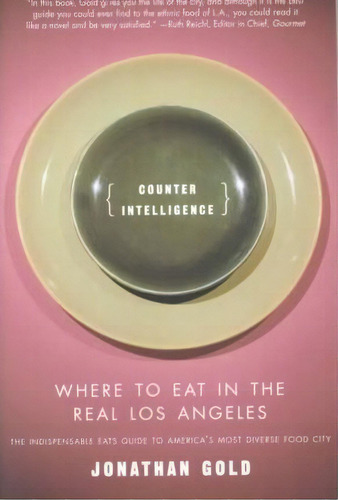 Counter Intelligence : Where To Eat In The Real Los Angeles, De Jonathan Gold. Editorial St. Martins Press-3pl, Tapa Blanda En Inglés