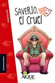 Saverio, El Cruel  - Roberto Arlt