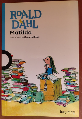 Matilda De Roald Dahl - Loqueleo, Santillana