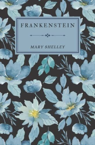 Frankenstein; Or, The Modern Prometheus - Shelley,.., De Shelley, Mary. Editorial Independently Published En Inglés