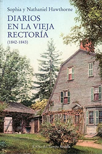 Diarios De La Vieja Rectoría (1842-1843), De Sophia/ Hawthorne  Nathaniel Hawthorne. Editorial Siruela, Tapa Blanda, Edición 1 En Español