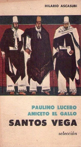 Santos Vega Paulino Lucero Aniceto El Gallo Ascasubi Borges