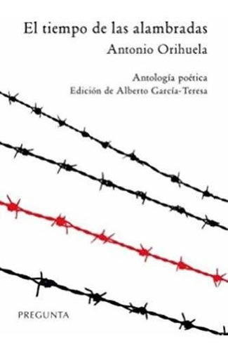 El Tiempo De Las Alambradas: Antología Poética