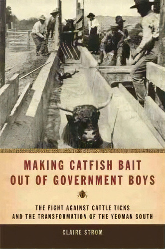Making Catfish Bait Out Of Government Boys : The Fight Agai, De Claire Strom. Editorial University Of Georgia Press En Inglés