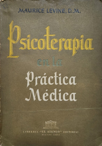 Psicoterapia En La Práctica Médica Maurice Levine, D. M.