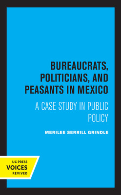 Libro Bureaucrats, Politicians, And Peasants In Mexico: A...