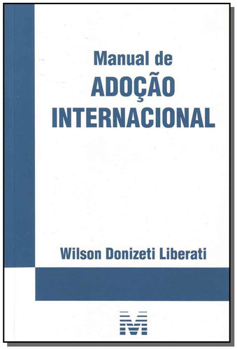 Manual de adoção internacional - 1 ed./2009, de Liberati, Wilson Donizeti. Editora Malheiros Editores LTDA, capa mole em português, 2009