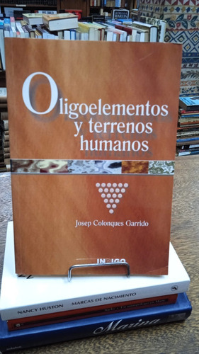 Oligoelementos Y Terrenos Humanos - Josep Colonques Garrido
