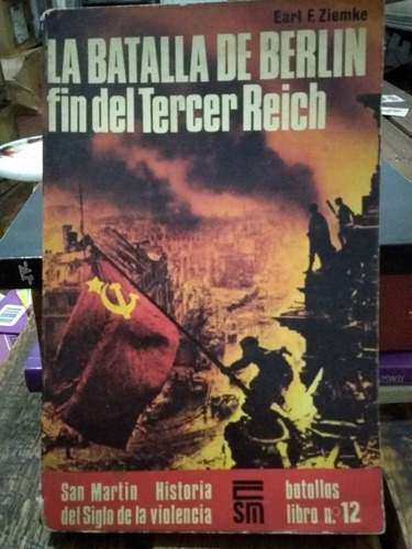 La Batalla De Berlín, Fin Del Tercer Reich. Earl F. Ziemke