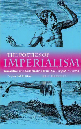 The Poetics Of Imperialism : Translation And Colonization From The Tempest To Tarzan, De Eric Cheyfitz. Editorial University Of Pennsylvania Press, Tapa Blanda En Inglés