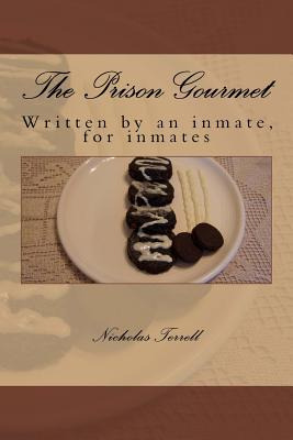Libro The Prison Gourmet : Written By An Inmate, For Inma...