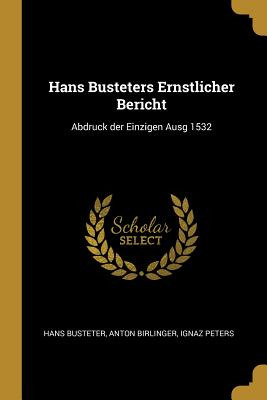 Libro Hans Busteters Ernstlicher Bericht: Abdruck Der Ein...