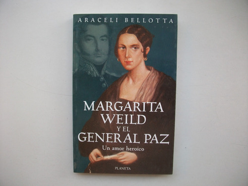 Margarita Weild Y El General Paz - Araceli Bellotta