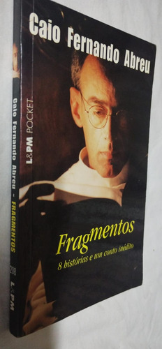 Livro - Fragmentos 8 Historias E Um Conto Inedito Caio Fernando Abreu (Usado)