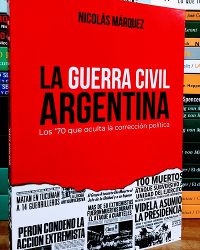 La Guerra Civil Argentina. Nicolás Márquez. Unión Editorial.