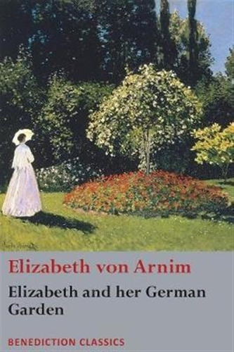 Elizabeth And Her German Garden - Elizabeth Von Arnim (pa...