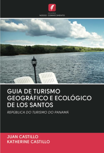 Guia De Turismo Geográfico E Ecológico De Los Santos: Repúbl
