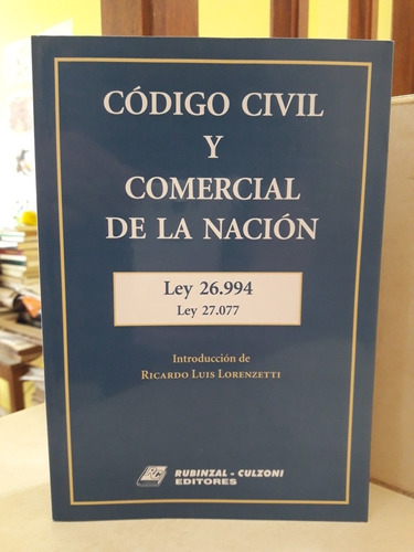 Código Civil Y Comercial De La Nación. Lorenzetti (introd)