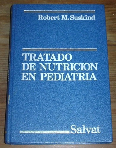 Robert Suskind: Tratado De Nutrición En Pediatria. Sal&-.