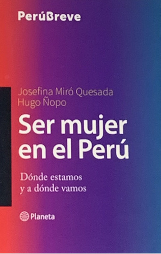 Ser Mujer En El Perú: Dónde Estamos Y A Dónde Vamos - Miró-q