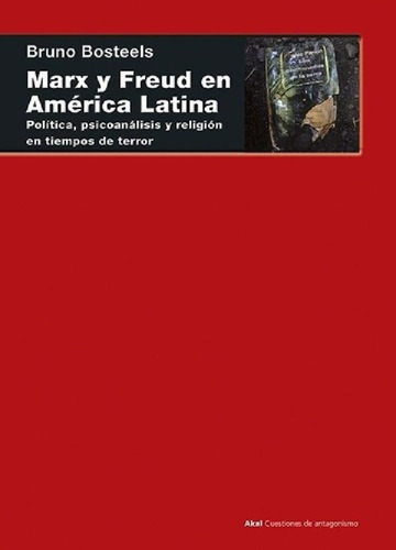 Libro - Marx Y Freud En América Latina - Bruno Bosteels, De