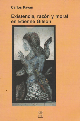 Existencia, Razon Y Moral En Etienne Gilson