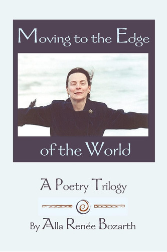 Libro:  Moving To The Edge Of The World: A Poetry Trilogy