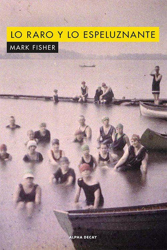 Lo Raro Y Lo Espeluznante - Mark Fisher