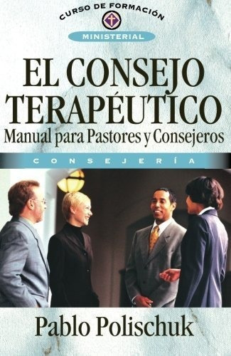 El Consejo Terapeutico - Polischuk, Pablo, De Polischuk, Pa. Editorial Clie En Español