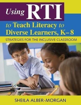 Using Rti To Teach Literacy To Diverse Learners, K-8 - Sh...