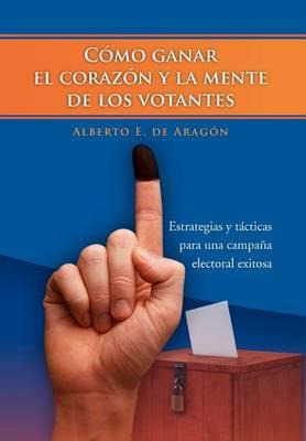 Libro Como Ganar El Corazon Y La Mente De Los Votantes - ...