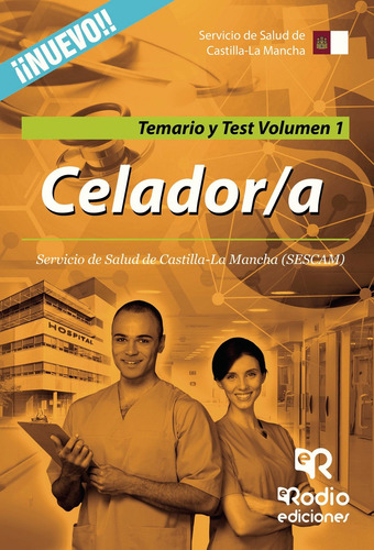 Celador/a. Servicio De Salud De Castilla-la Mancha (sescam). Temario Y Test. Volumen 1, De Autores , Varios.., Vol. 1.0. Editorial Ediciones Rodio, Tapa Blanda, Edición 1.0 En Español, 2015